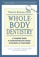 Whole-Body Dentistry: A Complete Guide to Understanding the Impact of Dentistry on Total Health