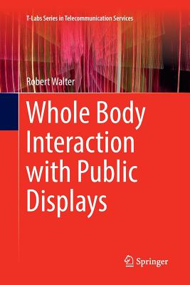 Whole Body Interaction with Public Displays - Walter, Robert