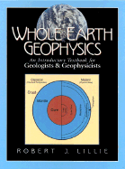 Whole Earth Geophysics: An Introductory Textbook for Geologists & Geophysicists