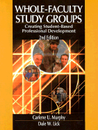 Whole-Faculty Study Groups: Creating Student-Based Professional Development - Murphy, Carlene U, and Lick, Dale W