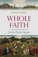 Whole Faith: The Catholic Ideal of Emilia Pardo Bazn