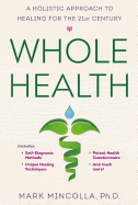 Whole Health: A Holistic Approach to Healing for the 21st Century