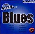 Whole Lotta Blues: Ballads - Various Artists