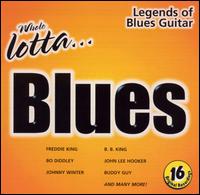 Whole Lotta Blues: Legends of Blues Guitar - Various Artists