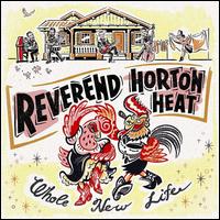 Whole New Life - The Reverend Horton Heat