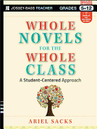 Whole Novels for the Whole Class, Grades 5-12: A Student-Centered Approach