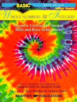 Whole Numbers & Integers Grades 6-8: Inventive Exercises to Sharpen Skills and Raise Achievement - Forte, Imogene, and Breeden, Terri, and Frank, Marjorie