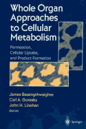 Whole Organ Approaches to Cellular Metabolism: Permeation, Cellular Uptake, and Product Formation