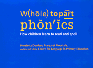 Whole to Part Phonics: How Children Learn to Read and Spell