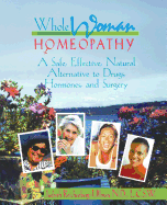 Whole Woman Homeopathy: A Safe, Effective, Natural Alternative to Drugs, Hormones and Surgery