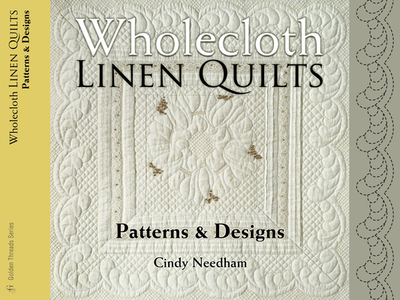 Wholecloth Linen Quilts: Patterns & Designs - Needham, Cindy