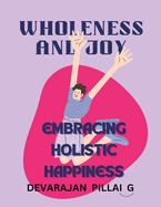 Wholeness and Joy: Embracing Holistic Happiness