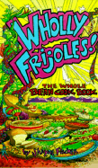 Wholly Frijoles!: The Whole Bean Cook Book