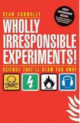 Wholly Irresponsible Experiments - Connolly, Sean