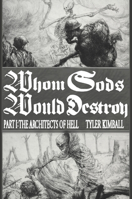 Whom Gods Would Destroy, Part I: The Architects of Hell - Kimball, Tyler