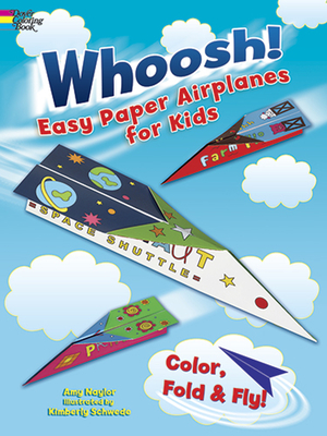 Whoosh! Easy Paper Airplanes for Kids: Color, Fold and Fly! - Naylor, Amy