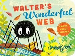 Whoosh! Walter's Wonderful Web: A First Book of Shapes