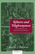 Whores and Highwaymen: Crime and Justice in the Eighteenth-Century Metropolis