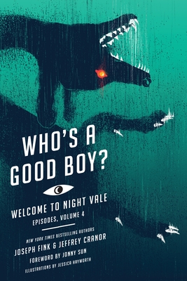 Who's a Good Boy?: Welcome to Night Vale Episodes, Vol. 4 - Fink, Joseph, and Cranor, Jeffrey