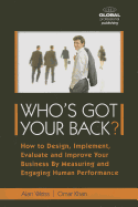 Who's Got Your Back: How to Design, Implement, Evaluate and Improve Your Business by Measurin