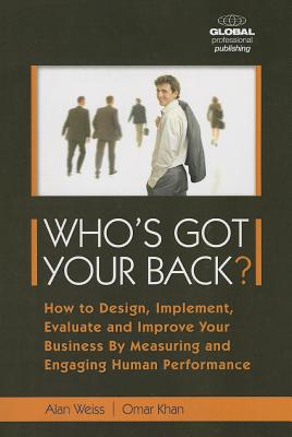 Who's Got Your Back: How to Design, Implement, Evaluate and Improve Your Business by Measurin - Khan, Omar