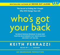 Who's Got Your Back: The Breakthrough Program to Build Deep, Trusting Relationships That Create Success--And Won't Let You Fail - Ferrazzi, Keith, and Ganser, L J (Read by)