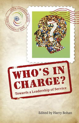 Who's in Charge: Towards a Leadership of Service - Bohan, Harry (Editor)