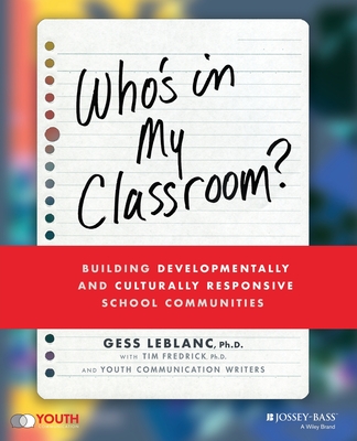 Who's in My Classroom?: Building Developmentally and Culturally Responsive School Communities - LeBlanc, Gess, and Fredrick, Tim