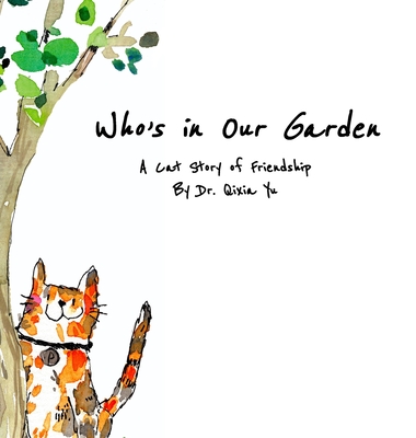 Who's in Our Garden: A Cat Story of Friendship - Yu, Qixia, Dr., and Gao, Jerry (Editor)