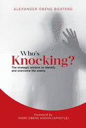 Who's Knocking?: The Strategic Wisdom to Identify and Overcome the Enemy