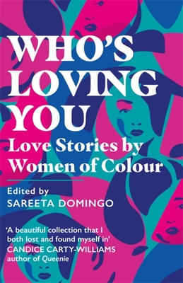 Who's Loving You: Love Stories by Women of Colour - Domingo, Sareeta
