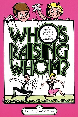 Who's Raising Whom? - Waldman, Larry, Dr.