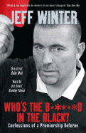 Who's the B*****d in the Black?: Confessions of a Premiership Referee