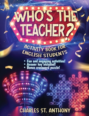 Who's the Teacher?: Activity Book for English Students - St Anthony, Charles