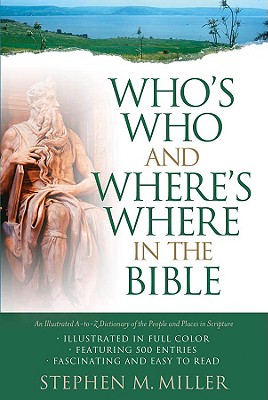 Who's Who and Where's Where in the Bible - Miller, Stephen M