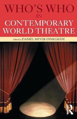 Who's Who in Contemporary World Theatre - Meyer-Dinkgrafe, Daniel (Editor)