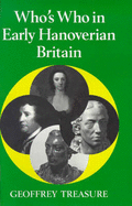 Who's Who in Early Hanoverian Britain, 1714-89 - Treasure, G.R.R.