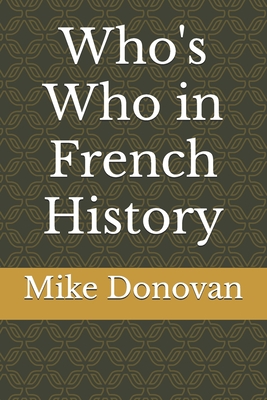 Who's Who in French History - Donovan, Mike