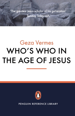 Who's Who in the Age of Jesus - Vermes, Geza