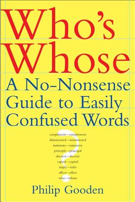 Who's Whose: A No-Nonsense Guide to Easily Confused Words - Gooden, Philip