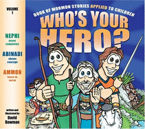 Who's Your Hero?: Book of Mormon Stories Applied to Children