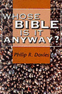 Whose Bible is It Anyway? - Davies, Philip R