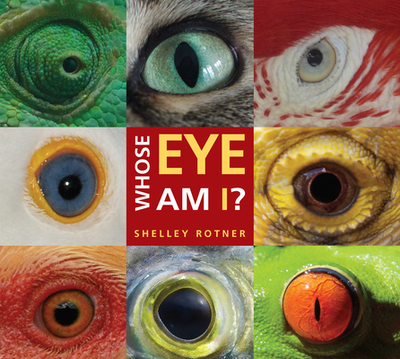 Whose Eye Am I? - Rotner, Shelley