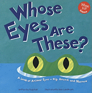 Whose Eyes Are These?: A Look at Animal Eyes - Big, Round, and Narrow - Hall, Peg