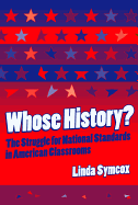 Whose History? the Struggle for National Standards in American Classrooms