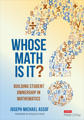 Whose Math Is It?: Building Student Ownership in Mathematics - Assof, Joseph