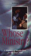 Whose Ministry?: A Ministry of Health Care for the Year 2000 - Paterson, Gillian