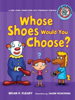 Whose Shoes Would You Choose?: Long Vowel Sounds - Cleary, Brian