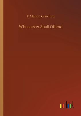 Whosoever Shall Offend - Crawford, F Marion