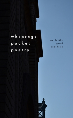 whsprngs: pocket poetry: on faith, grief and love - Glass, Kyabell